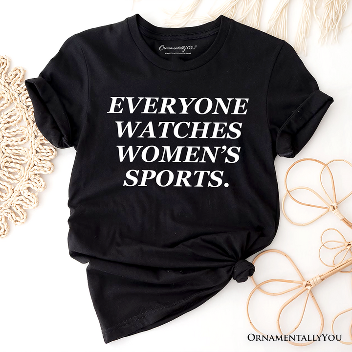 Everyone Watches Women’s Sports T-Shirt, Bold Viral Equality Tee for Strong Women