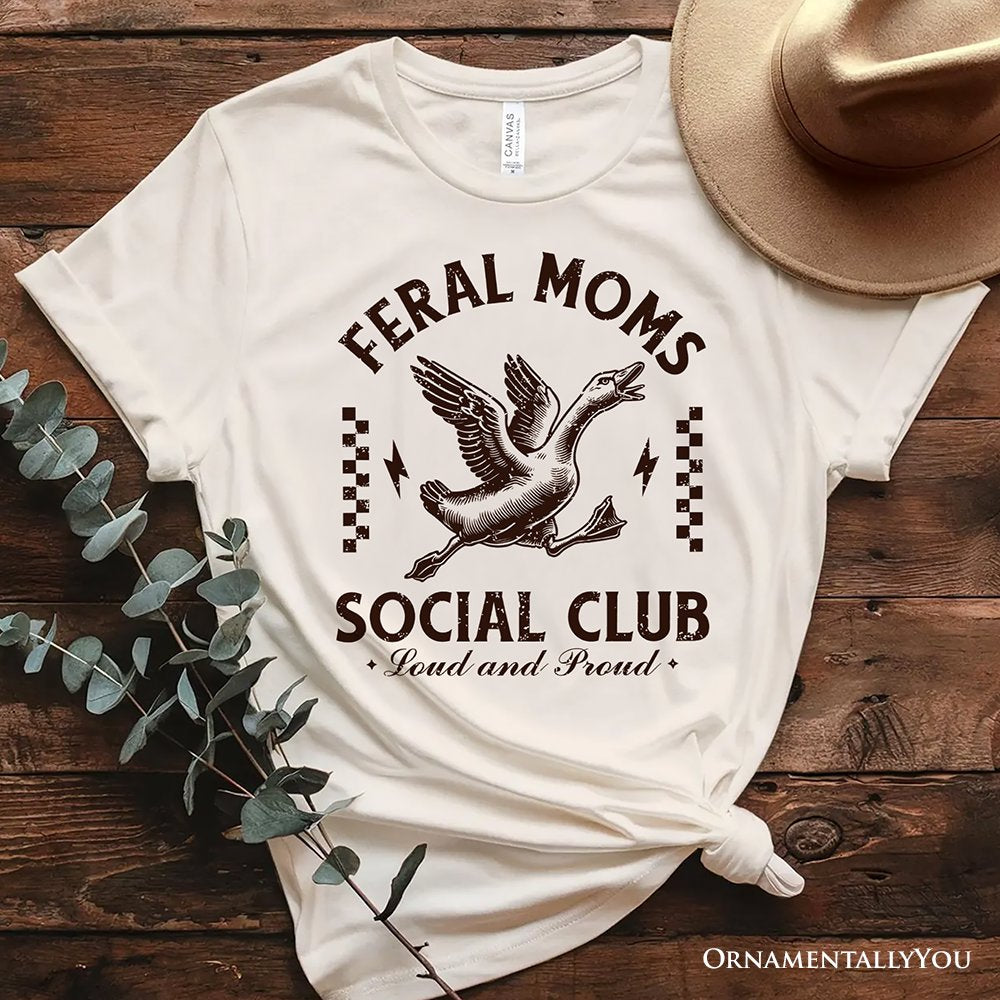 Feral Moms Social Club Goose T-Shirt, Funny White and Natural Tee for Loud and Proud Moms T-Shirts OrnamentallyYou Natural XS 