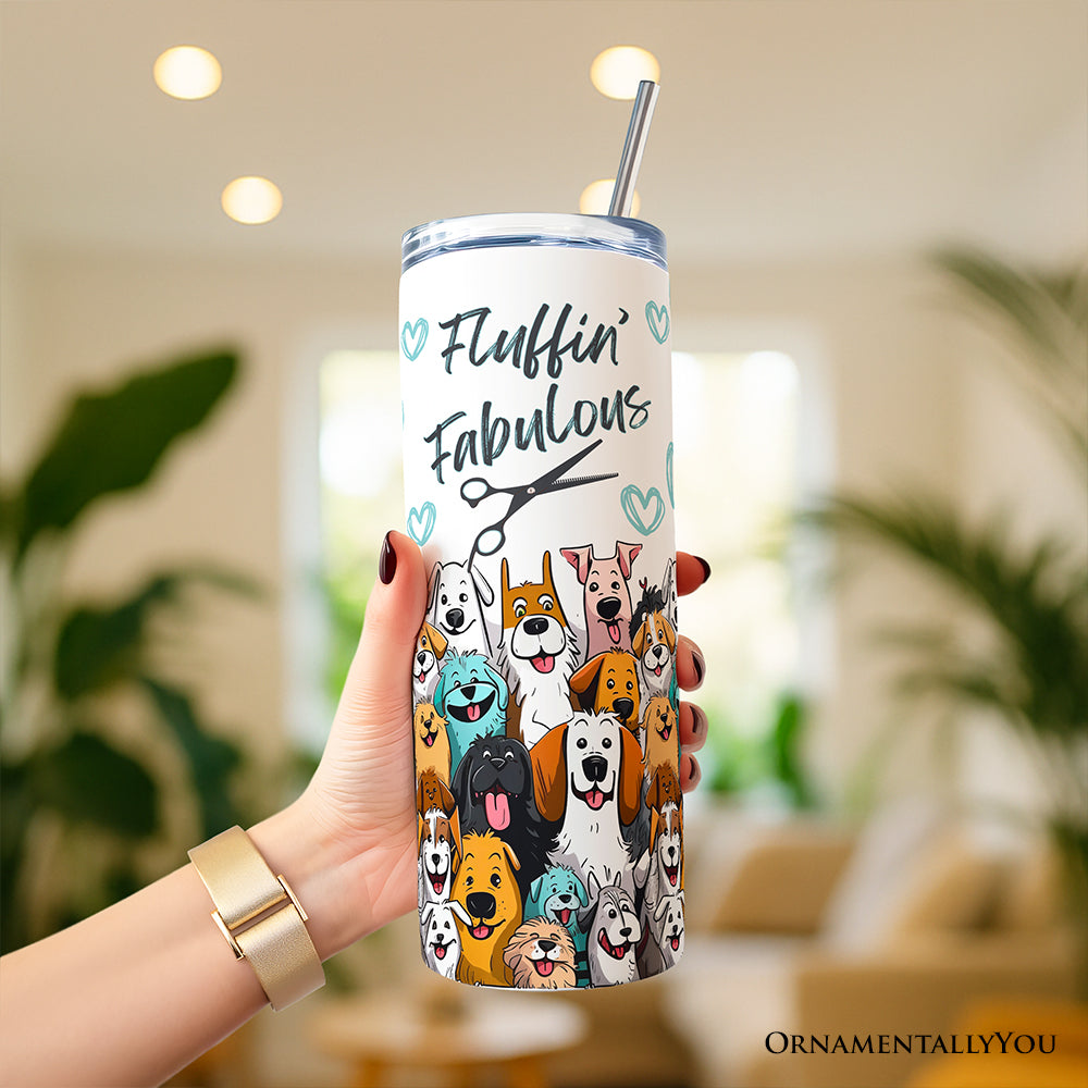 Fluffin' Fabulous Dogs 20oz Personalized Tumbler With Lid and Stainless Steel Straw, Funny Pet Groomer Gift Cup
