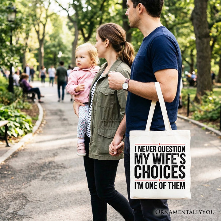 Funny Husband Humor Tote Bag, I Never Question My Wife’s Choices Gift Shopper Tote Bag OrnamentallyYou 