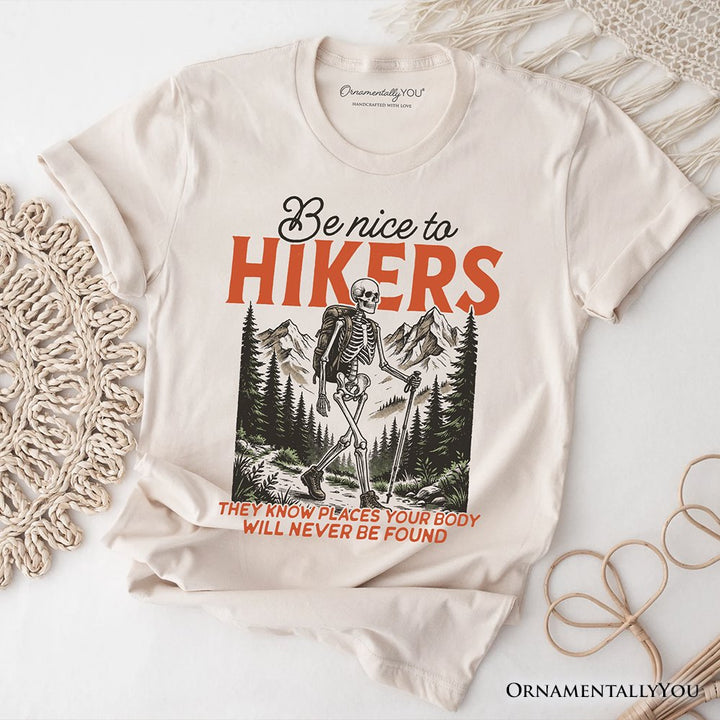 Funny Skeleton Hiking T-Shirt, Be Nice To Hikers Tee T-Shirts OrnamentallyYou Natural XS 