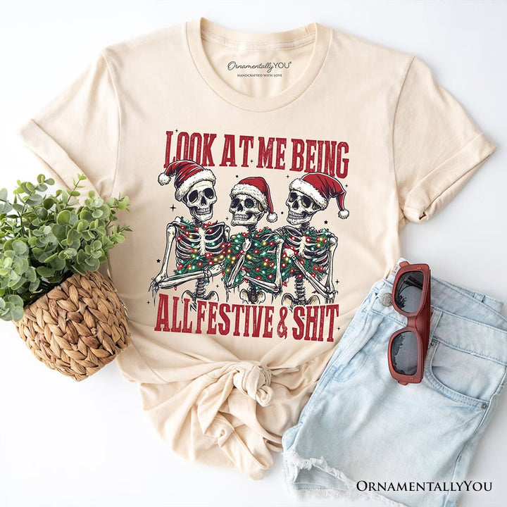 Funny Skeletons in Santa Hat Christmas T‑Shirt, Look At Me Being All Festive Tee for Sarcastic People T-Shirts OrnamentallyYou Natural XS 