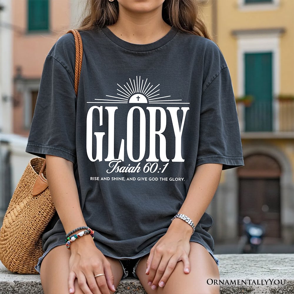 Glory Isaiah 60:1 Christian T-Shirt, Faith Scripture Inspirational Tee T-Shirts OrnamentallyYou 