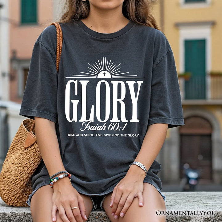 Glory Isaiah 60:1 Christian T-Shirt, Faith Scripture Inspirational Tee T-Shirts OrnamentallyYou 