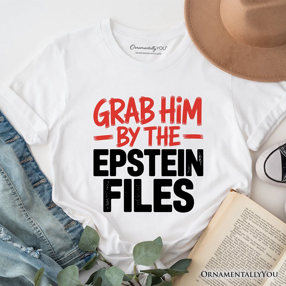 Grab Him By The Epstein Files Protest T-Shirt OrnamentallyYou White XS 