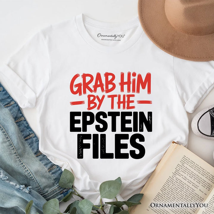 Grab Him By The Epstein Files Protest T-Shirt OrnamentallyYou White XS 