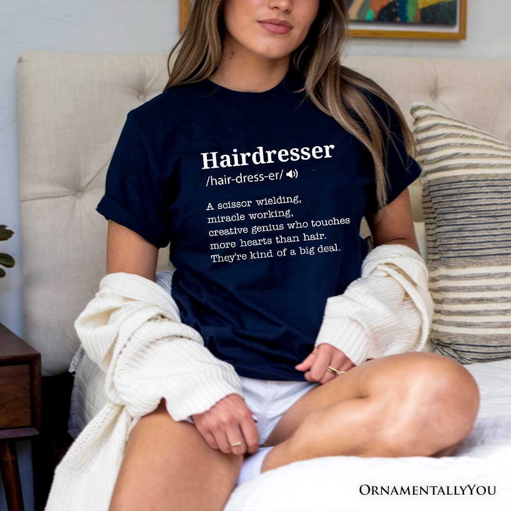 Hairdresser Definition T-Shirt, Funny Tee for Creative and Talented Stylists T-Shirts OrnamentallyYou 