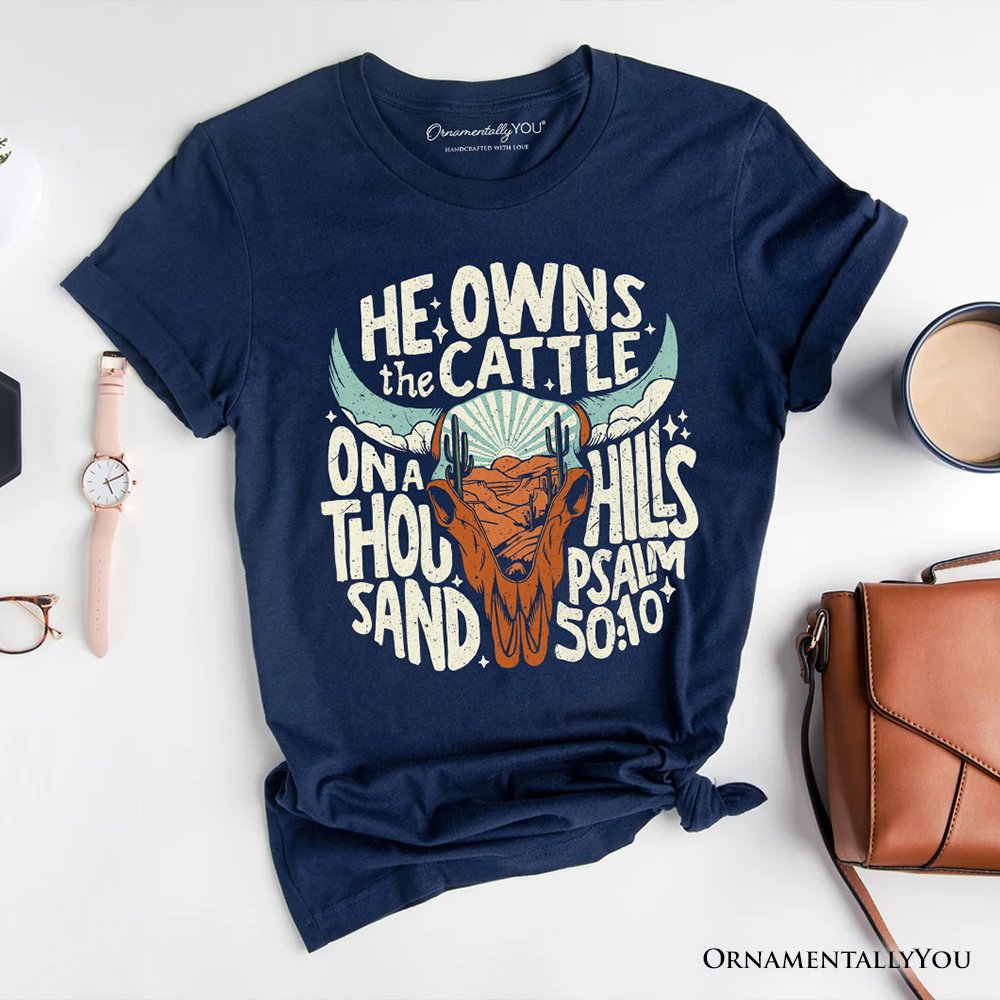 He Owns the Cattle On a Thousand Hills T-Shirt, Christian Western Faith Tee T-Shirts OrnamentallyYou Navy XS 