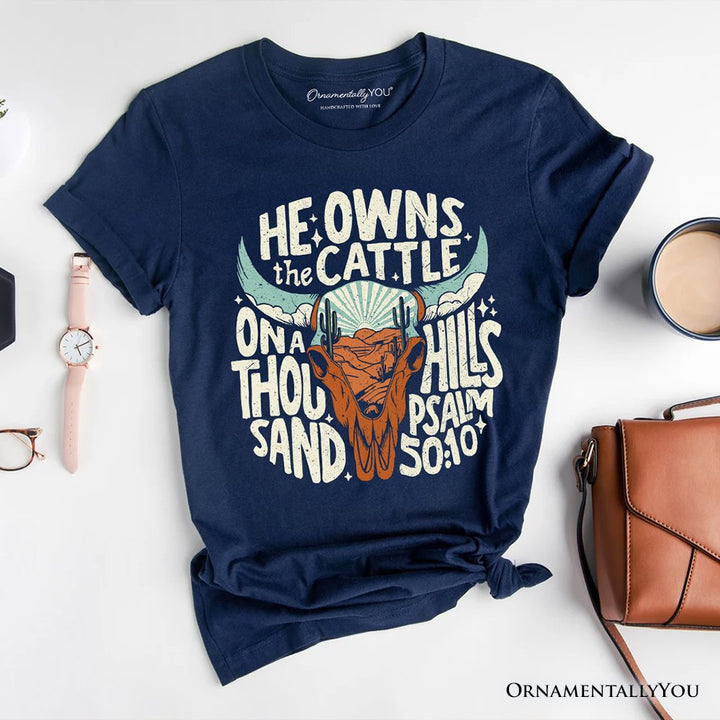 He Owns the Cattle On a Thousand Hills T-Shirt, Christian Western Faith Tee T-Shirts OrnamentallyYou Navy XS 