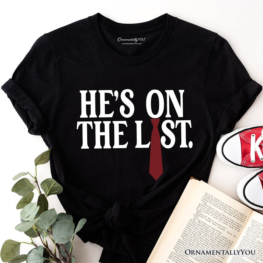 He’s On The List T-Shirt OrnamentallyYou Black XS 