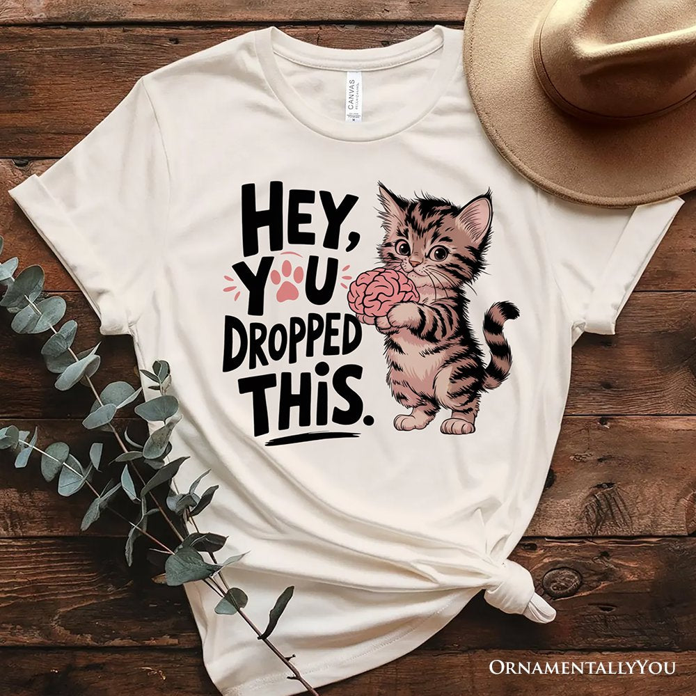 Hey You Dropped This T-Shirt, Funny White and Natural Cat Meme Tee T-Shirts OrnamentallyYou Natural XS 