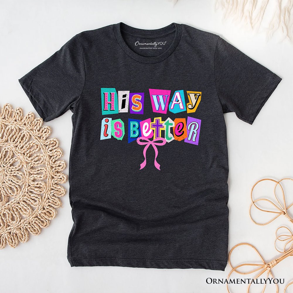 His Way Is Better Christian T-Shirt, Retro Preppy Coquette Faith Tee T-Shirts OrnamentallyYou Dark Gray XS 