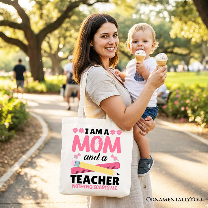 I Am a Mom and a Teacher Nothing Scares Me Tote Bag, School Gift Shopper for Brave and Fearless Mothers Tote Bag OrnamentallyYou 