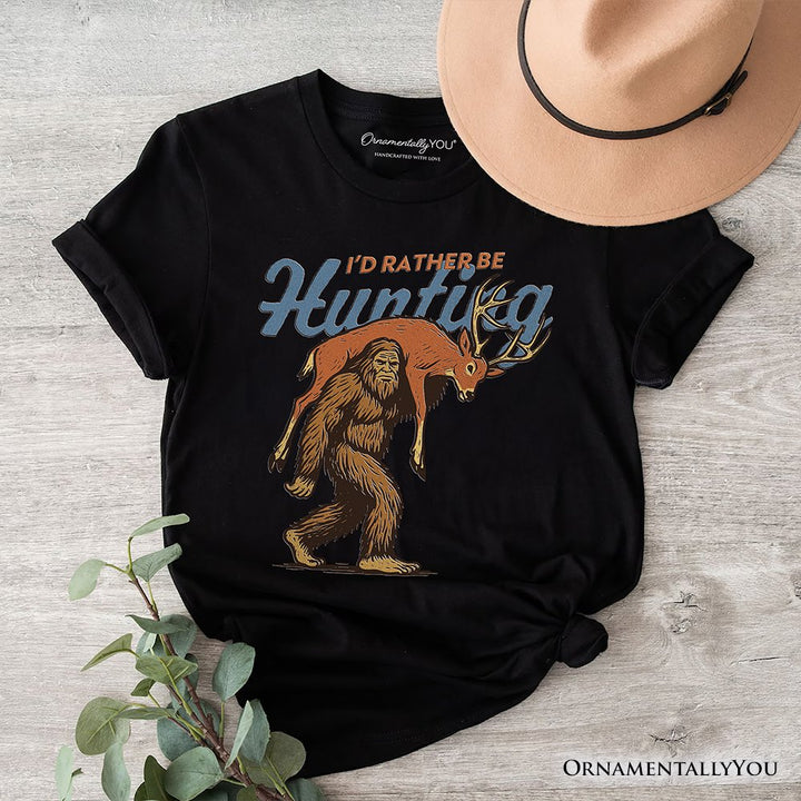I’d Rather Be Hunting Bigfoot T-Shirt, Funny Sasquatch Hunter Tee T-Shirts OrnamentallyYou Black XS 