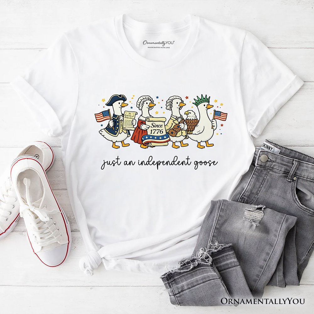 Just An Independent Goose Patriotic T-Shirt, 4th of July Freedom Tee T-Shirts OrnamentallyYou White XS 