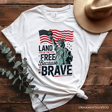 Land of the Free Because of the Brave T-Shirt, 4th of July Statue of Liberty Tee T-Shirts OrnamentallyYou White XS 