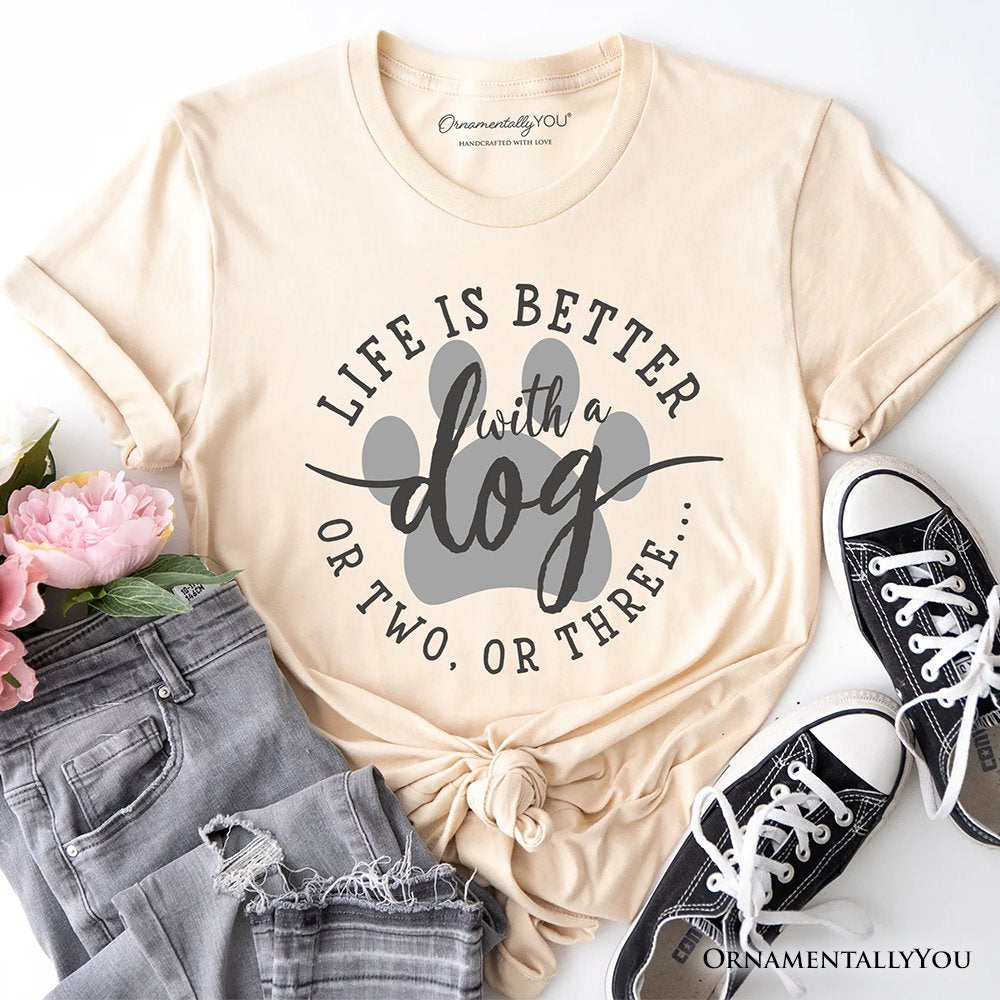 Life Is Better with a Dog T-Shirt, Funny Quote Pet Tee T-Shirts OrnamentallyYou Natural XS 