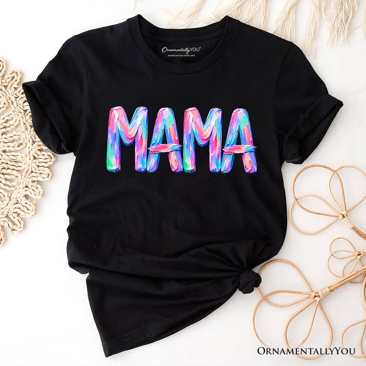 Mama Brushstroke T-Shirt, Printed Faux Oil Paint Colorful Trendy Mom Tee T-Shirts OrnamentallyYou Black XS 