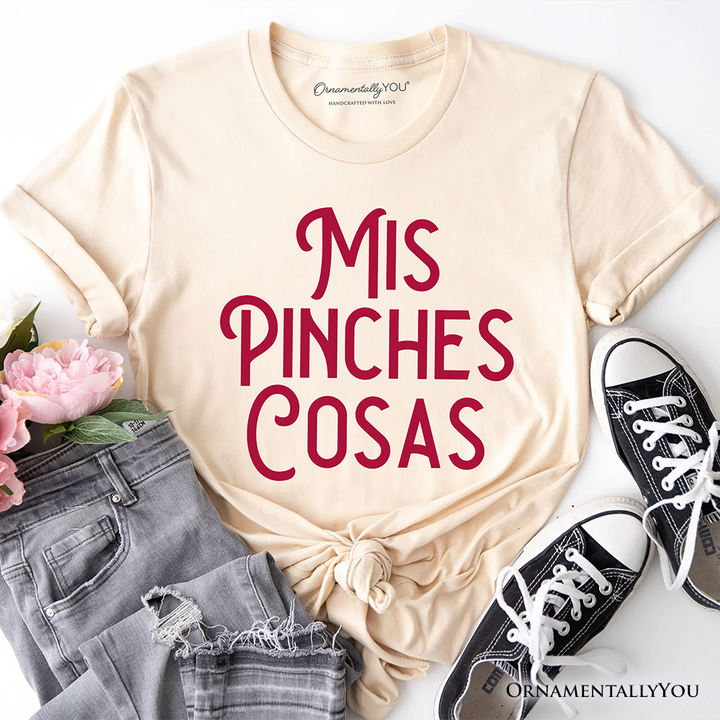 Mis Pinches Cosas T-Shirt, Funny Latino Spanish Quote Tee