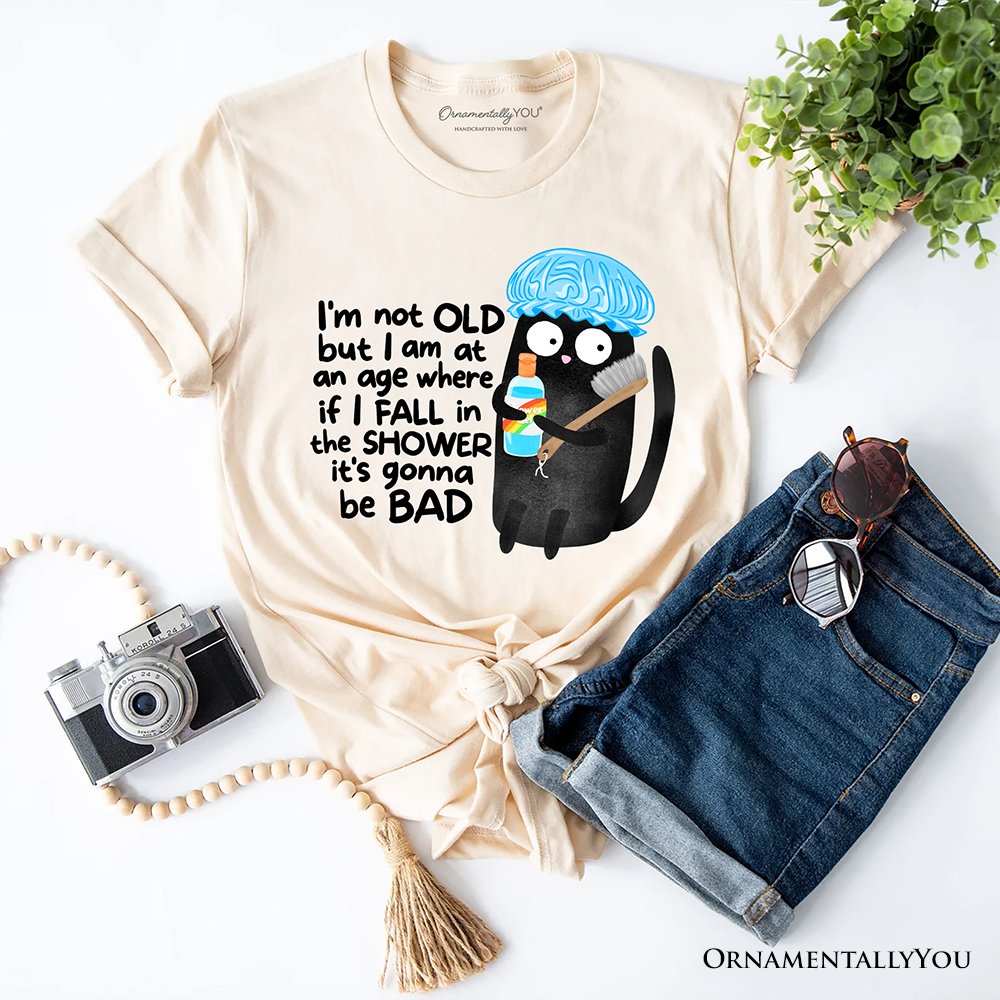 Old Black Cat Sarcastic T-Shirt, Funny Shower Phrase Tee