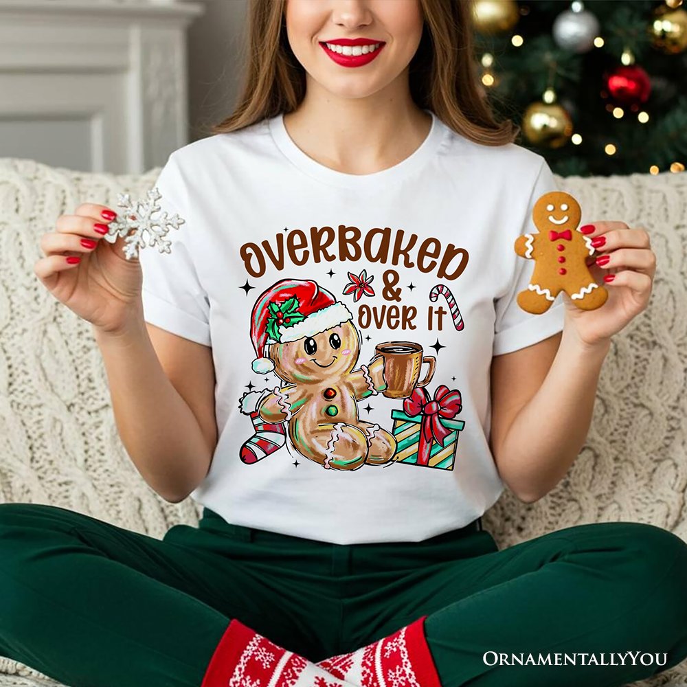 Overbaked & Over It Gingerbread T-Shirt, Tired Christmas Funny Holiday Tee T-Shirts OrnamentallyYou 