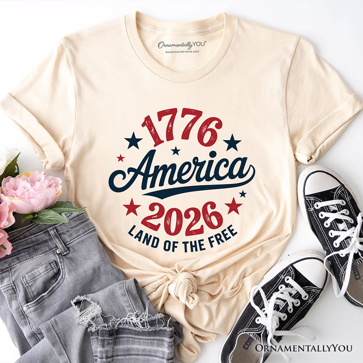 Patriotic America 1776-2026 Land of the Free T-Shirt, 250 Year Independence Day Celebration Tee T-Shirts OrnamentallyYou Natural XS 