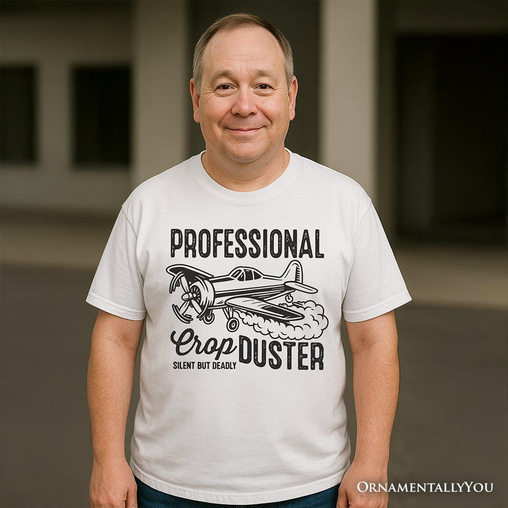 Professional Crop Duster Funny T-Shirt, Silent But Deadly Sarcastic Men Tee T-Shirts OrnamentallyYou 