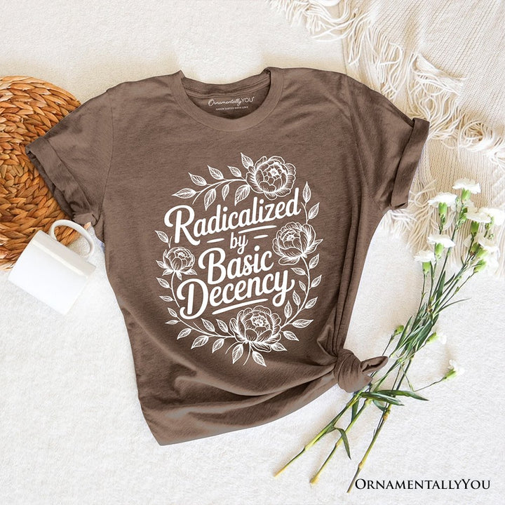 Radicalized By Basic Decency Floral T-Shirt, Feminist Social Justice Empowerment Tee T-Shirts OrnamentallyYou Vintage Brown XS 