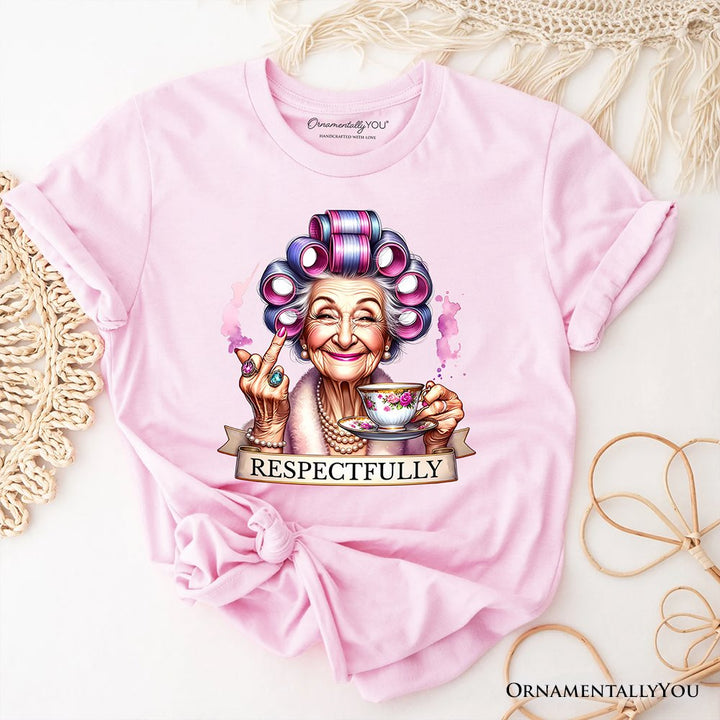 Respectfully Sassy Grandma T-Shirt, Funny Old Lady Tee for Sarcastic Nanas T-Shirts OrnamentallyYou Soft Pink XS 