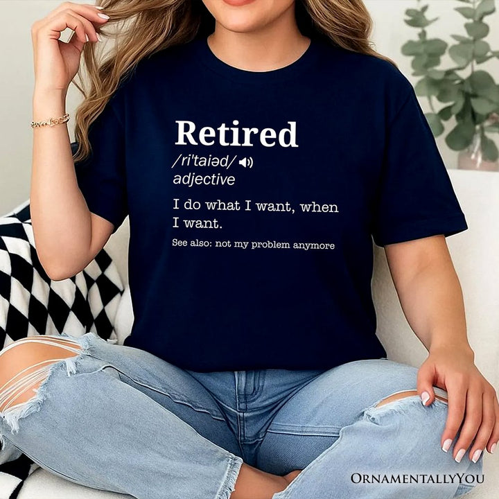 Retired Definition T-Shirt, Funny Retirement Tee for New Retirees and Unbothered Legends T-Shirts OrnamentallyYou 