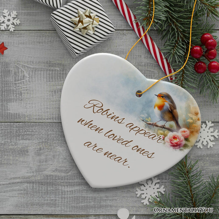 Robins Appear When Loved Ones are Near Ornament, Christmas Memory Gift Ceramic Ornament OrnamentallyYou 