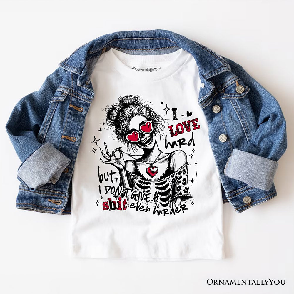 Sarcastic Skeleton Valentine T-Shirt, I Love Hard Funny Sassy Tee T-Shirts OrnamentallyYou White XS 