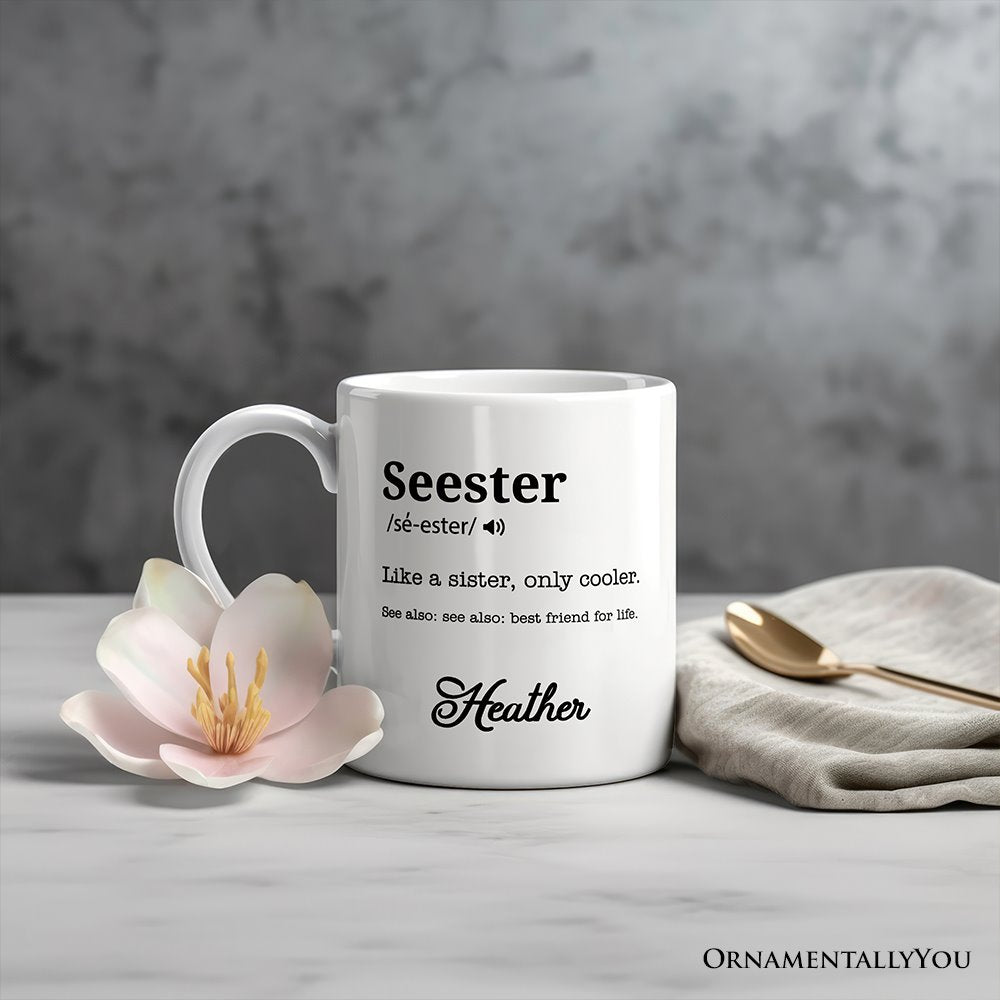 Seester Definition Personalized Mug, Funny Sister Gift With Custom Name Personalized Ceramic Mug OrnamentallyYou 