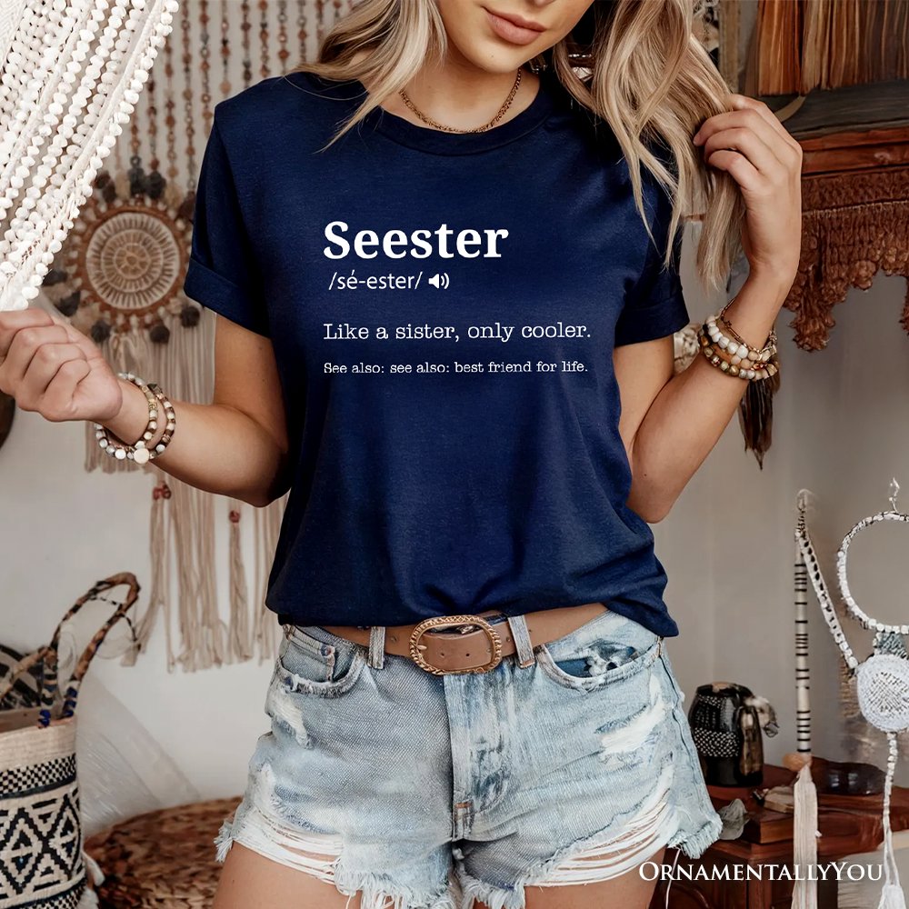 Seester Definition T-Shirt, Funny Tee for Cool and Close Sisters T-Shirts OrnamentallyYou 