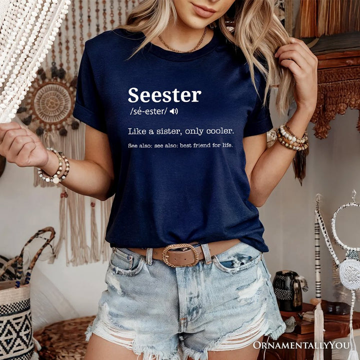 Seester Definition T-Shirt, Funny Tee for Cool and Close Sisters T-Shirts OrnamentallyYou 