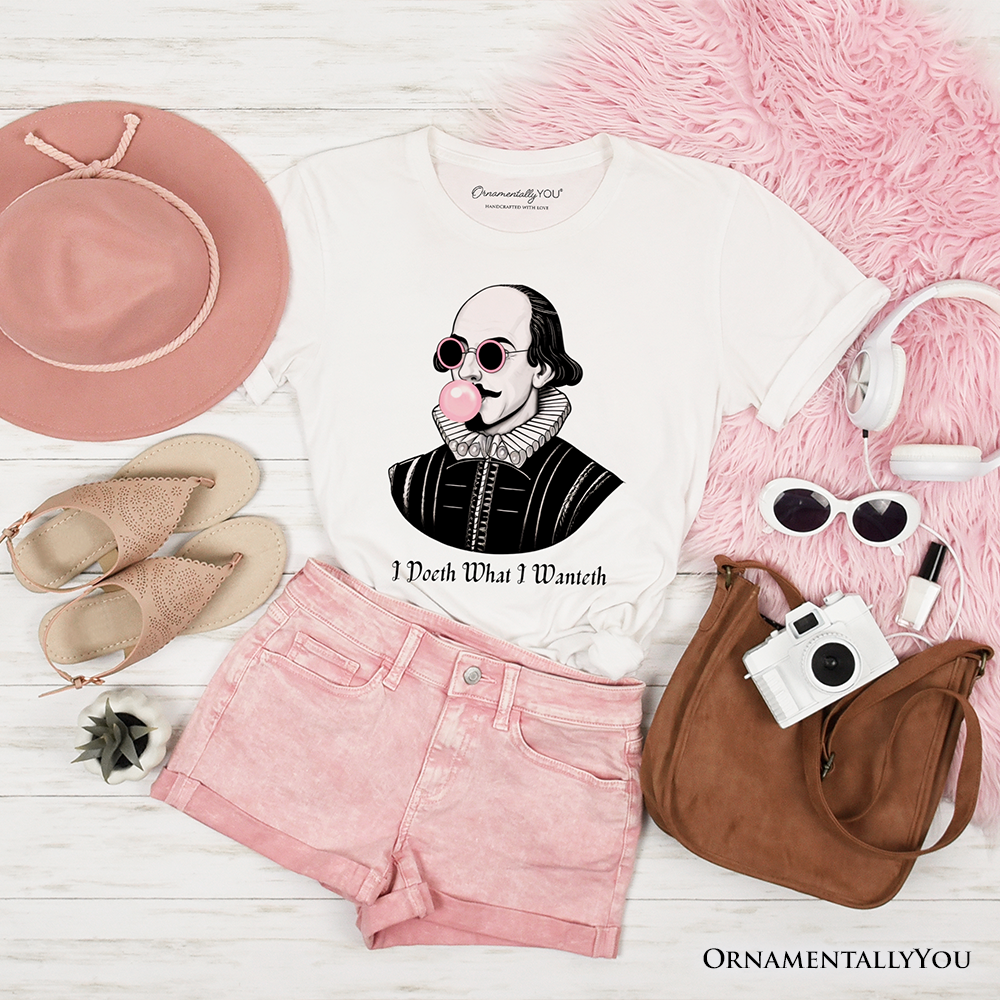 Shakespeare Bubblegum T-Shirt, I Doeth What I Wanteth Funny Sassy Quote Tee