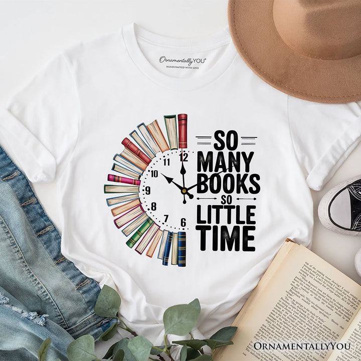 So Many Books So Little Time T-Shirt, Funny Book Lover Tee T-Shirts OrnamentallyYou White XS 