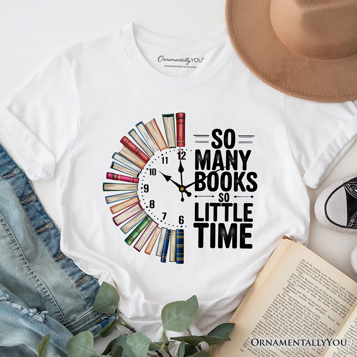 So Many Books So Little Time T-Shirt, Funny Book Lover Tee