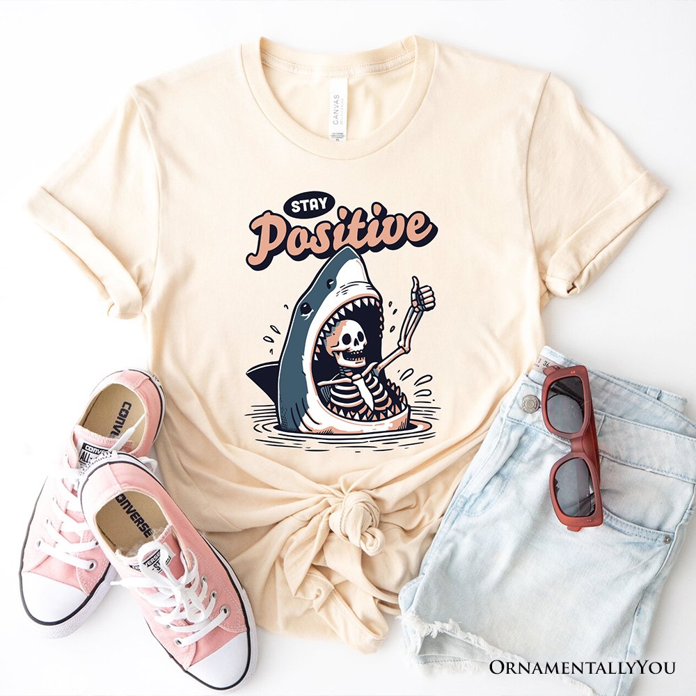 Stay Positive Funny Shark and Skeleton T-Shirt, Mental Health Motivational Tee T-Shirts OrnamentallyYou Natural XS 
