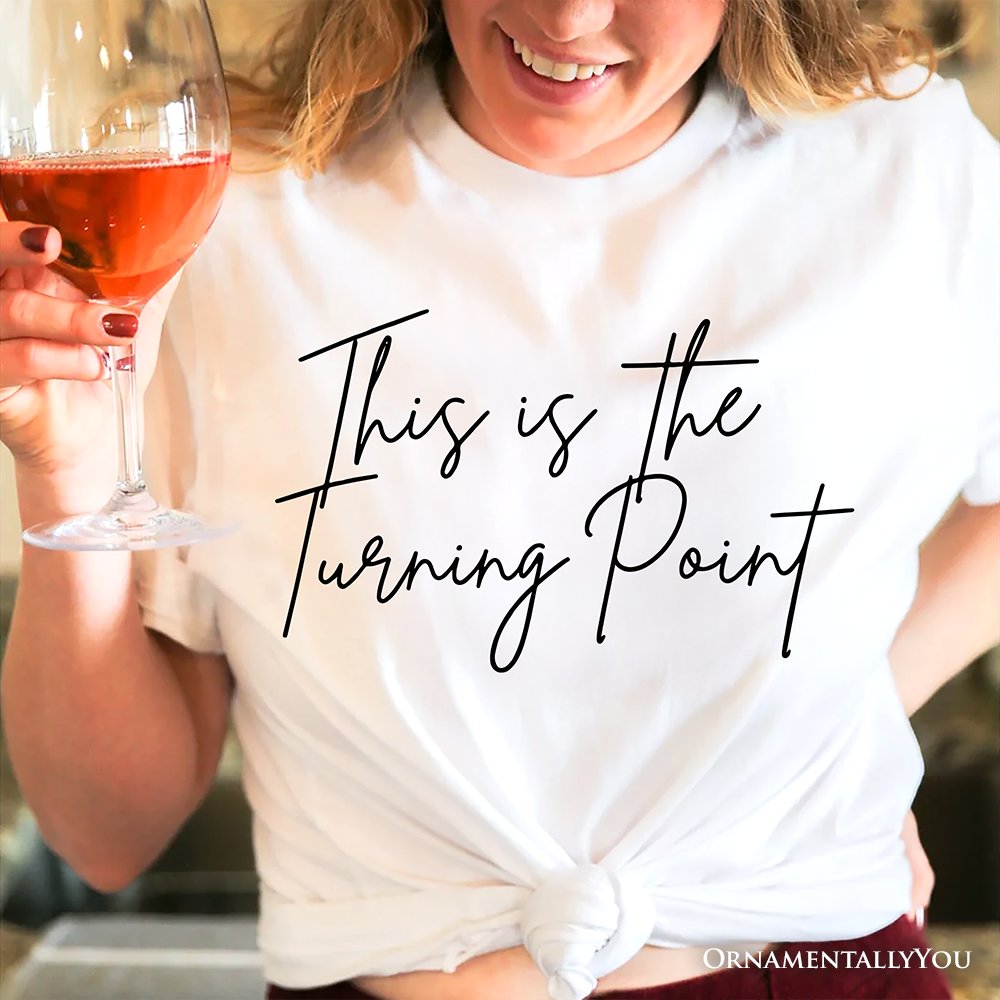 This Is the Turning Point T-Shirt, Motivational Patriotic Quote Tee T-Shirts OrnamentallyYou 