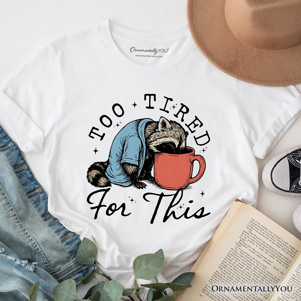 Too Tired For This Funny Raccoon T-Shirt, Retro Snarky Coffee Tee T-Shirts OrnamentallyYou White XS 