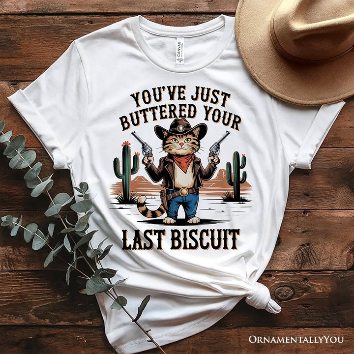 You've Just Buttered Your Last Biscuit T-Shirt, Cute Cowboy Cat Western Retro White and Natural Tee for Country Style Lovers T-Shirts OrnamentallyYou White XS 