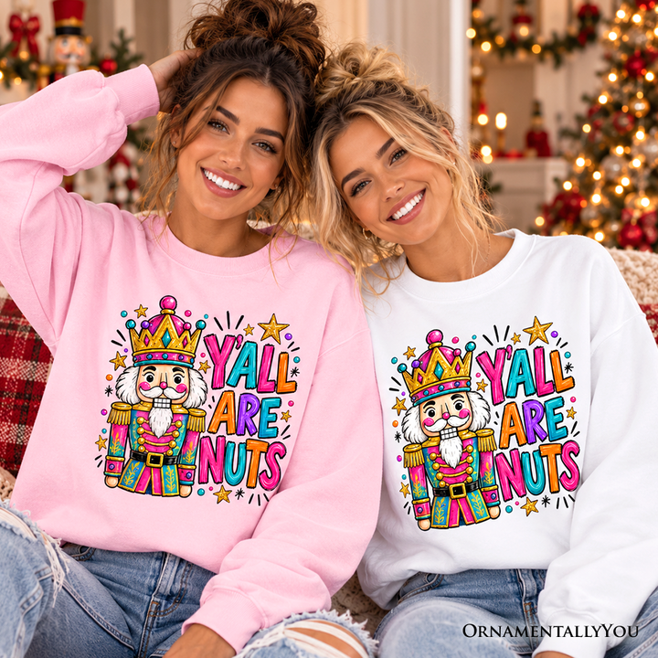 Y'all Are Nuts Nutcracker Christmas Sweatshirt, Funny Colorful Holiday Sweater
