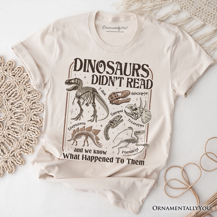 Dinosaurs Didn’t Read T-Shirt, Funny Tee for Book Lover and Librarian