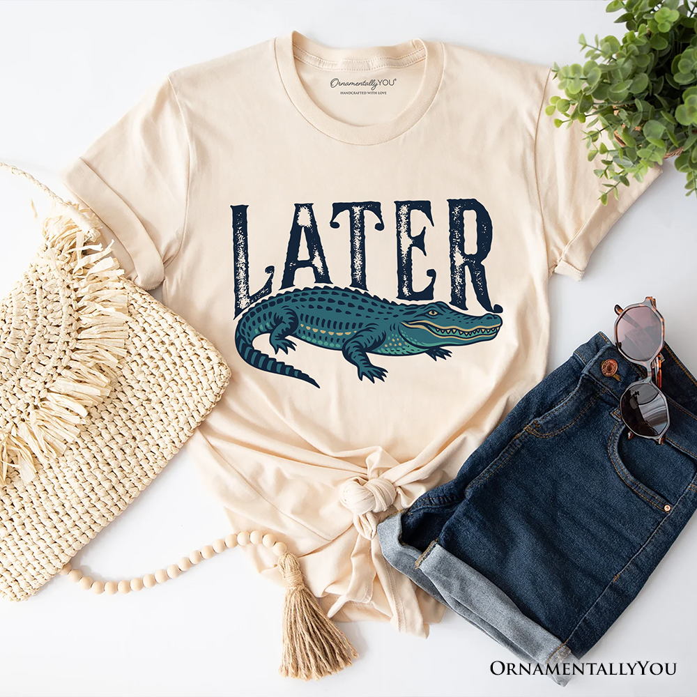 Later Alligator T-Shirt, Funny Gator Sarcastic Animal Tee