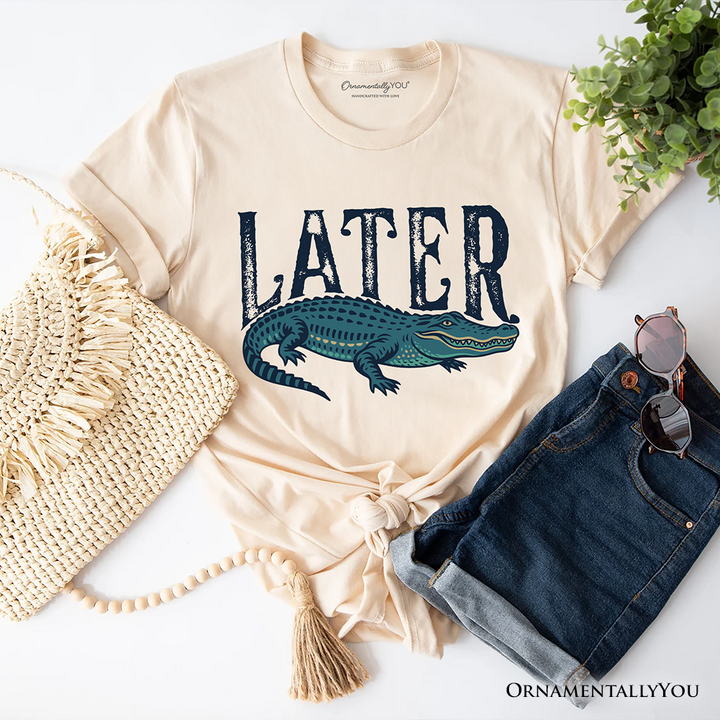 Later Alligator T-Shirt, Funny Gator Sarcastic Animal Tee