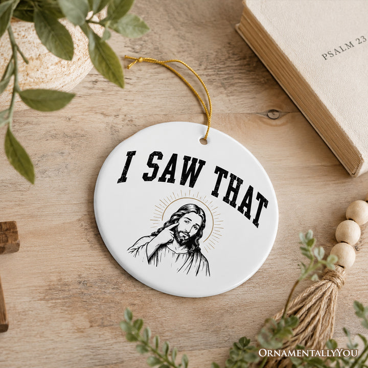 I Saw That Vintage Christian Ornament, Religious Humor Christmas Souvenir