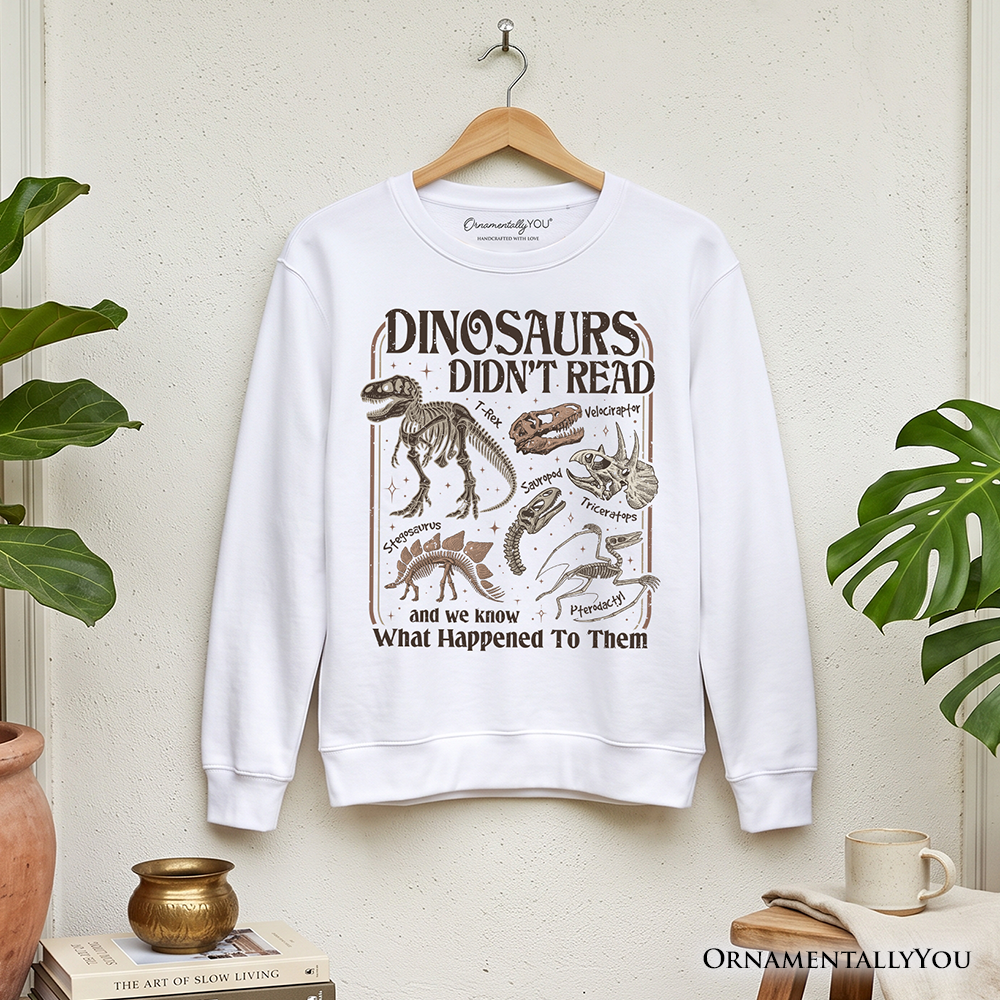 Dinosaurs Didn’t Read Sweatshirt, Funny Sweater for Book Lover and Librarian
