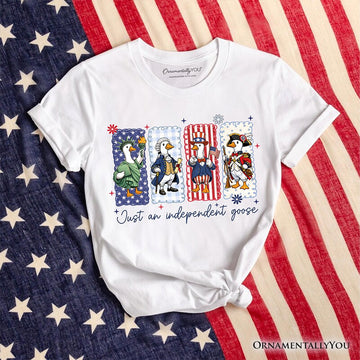 Just An Independent Goose Patriotic T-Shirt, Funny 4th of July Tee T-Shirts OrnamentallyYou White XS 