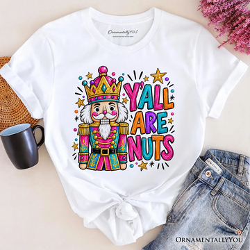 Y’all Are Nuts Nutcracker Christmas T-Shirt, Funny Colorful Holiday Tee